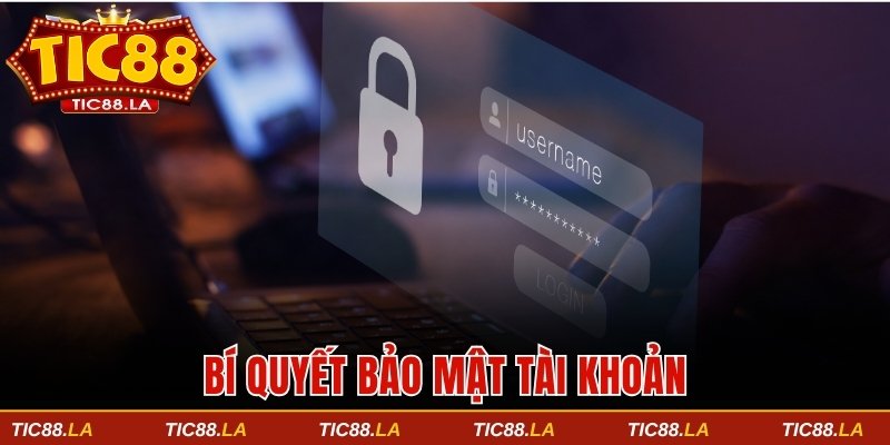 Bí quyết bảo mật tài khoản