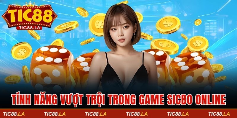 Cập nhật tính năng vượt trội trong game Sicbo online