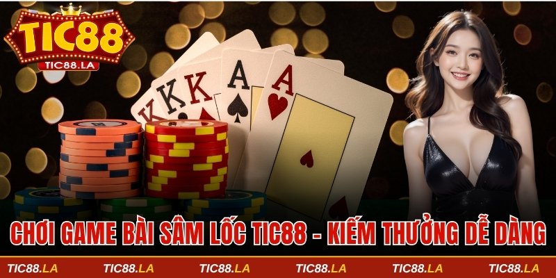 Chơi game bài Sâm lốc TIC88