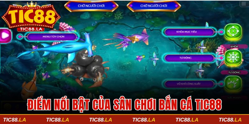 Điểm nổi bật của sân chơi bắn cá TIC88
