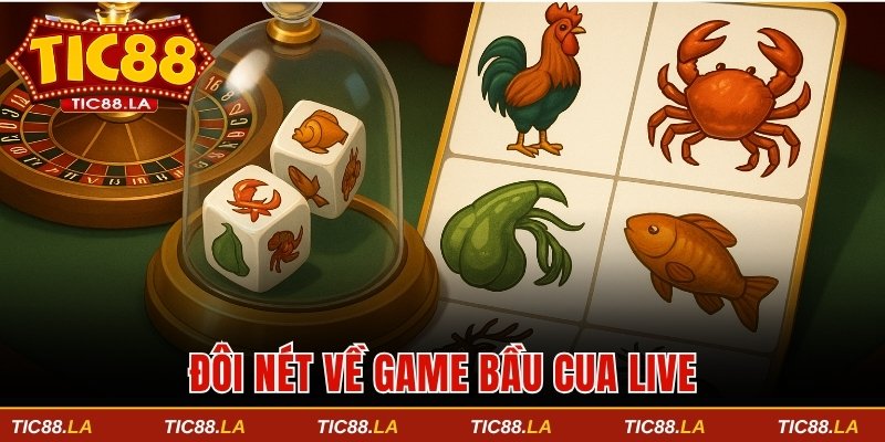 Đôi nét về game bầu cua live