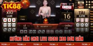 Hướng dẫn chơi live Sicbo X88