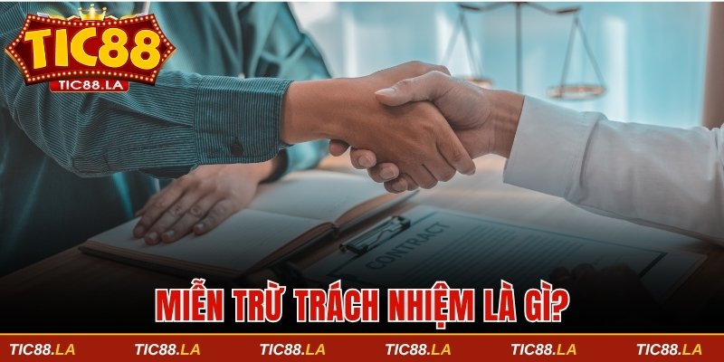 Miễn trừ trách nhiệm là gì?